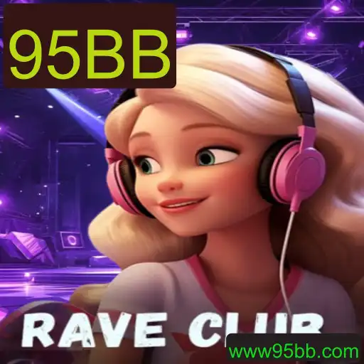 RaveClub: Descubra o Universo Vibrante do Novo Jogo 95BB